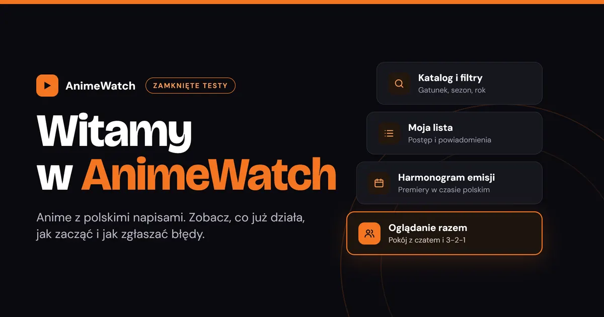 Witamy w AnimeWatch — startują zamknięte testy